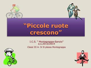 “Piccole ruote crescono”