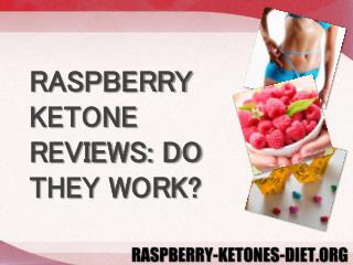 RASPBERRY KETONE REVIEWS: DO THEY WORK?