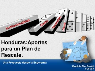 Honduras:Aportes para un Plan de Rescate.