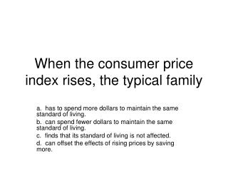 When the consumer price index rises, the typical family