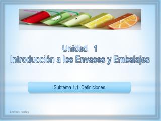 Unidad 1 Introducción a los Envases y Embalajes