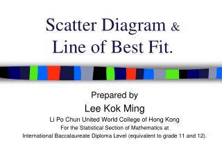 Scatter Diagram &amp; Line of Best Fit.