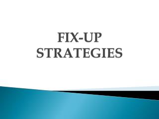FIX-UP STRATEGIES