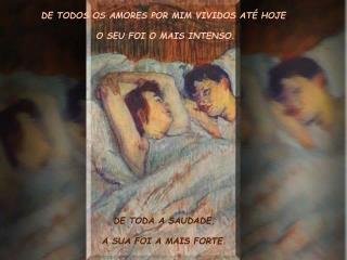 DE TODOS OS AMORES POR MIM VIVIDOS ATÉ HOJE ,