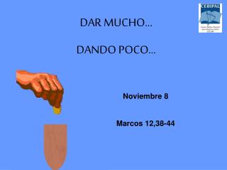 DAR MUCHO… DANDO POCO…