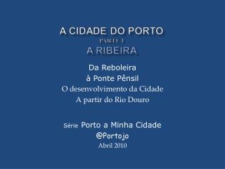 Da Reboleira à Ponte Pênsil O desenvolvimento da Cidade A partir do Rio Douro
