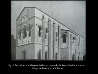 Fig. 3 : Estriados contrafuertes del flanco izquierdo de Santa María del Naranco.