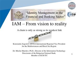 IAM – From vision to reality A chain is only as strong as its weakest link