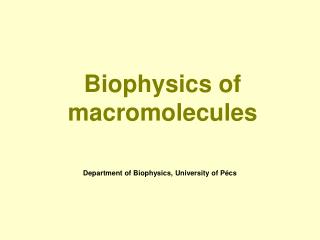 Biophysics of macromolecules