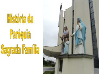 História da Paróquia Sagrada Família