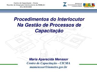 Maria Aparecida Menssor Centro de Capacitação - CICMA mamenssor@inmetro.br