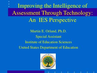 Improving the Intelligence of Assessment Through Technology: An IES Perspective