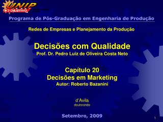 Decisões com Qualidade Prof. Dr. Pedro Luiz de Oliveira Costa Neto Capítulo 20