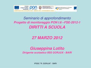 Seminario di approfondimento Progetto di monitoraggio PON I.6 –FSE-2012-1 DIRITTI A SCUOLA