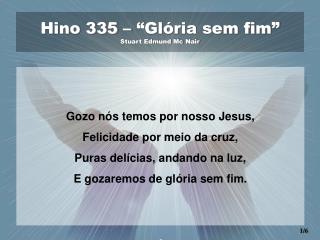 Hino 335 – “Glória sem fim” Stuart Edmund Mc Nair