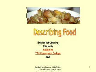 English for Catering Riia Nelis riia@tt.ee TTU Kuressaare College 2005