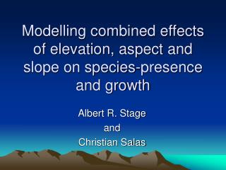 Modelling combined effects of elevation, aspect and slope on species-presence and growth