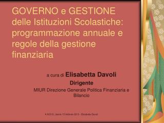 a cura di Elisabetta Davoli Dirigente MIUR Direzione Generale Politica Finanziaria e Bilancio