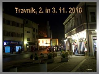 Travnik, 2. in 3. 11. 2010