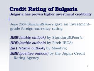 Credit Rating of Bulgaria Bulgaria has proven higher investment credibility