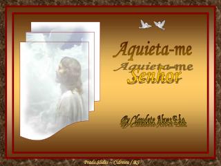 Aquieta-me Senhor