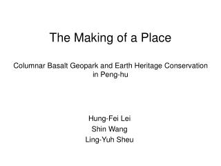 The Making of a Place Columnar Basalt Geopark and Earth Heritage Conservation in Peng-hu