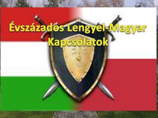 Évszázados Lengyel-Magyar Kapcsolatok