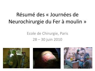 Résumé des « Journées de Neurochirurgie du Fer à moulin »