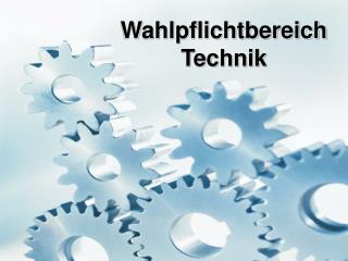 Wahlpflichtbereich Technik