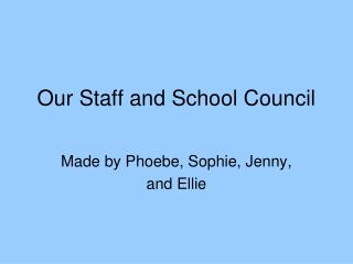 Our Staff and School Council