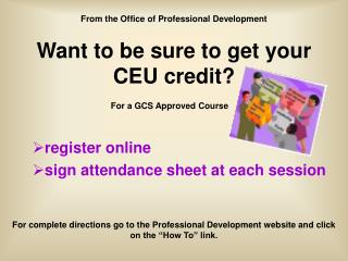 Want to be sure to get your CEU credit?