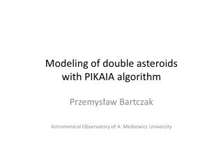 Modeling of double asteroids with PIKAIA algorithm