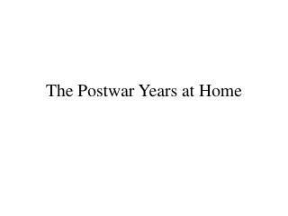 The Postwar Years at Home