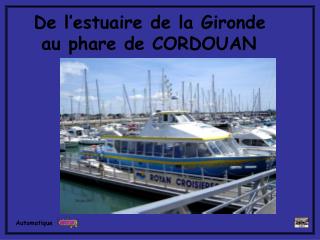 De l’estuaire de la Gironde au phare de CORDOUAN