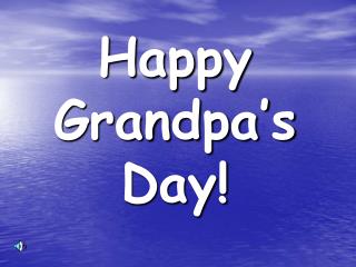 Happy Grandpa’s Day!