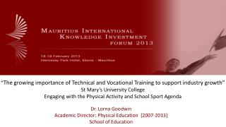 Dr. Lorna Goodwin Academic Director: Physical Education [2007-2013] School of Education