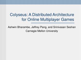 Colyseus: A Distributed Architecture for Online Multiplayer Games