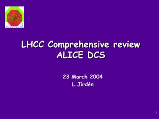 LHCC Comprehensive review ALICE DCS