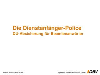 Die Dienstanfänger-Police DU-Absicherung für Beamtenanwärter