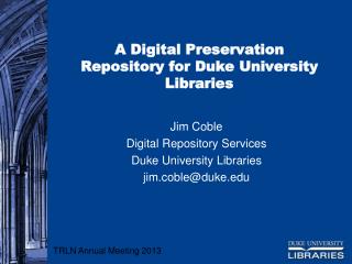 A Digital Preservation Repository for Duke University Libraries