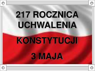 217 ROCZNICA UCHWALENIA KONSTYTUCJI 3 MAJA