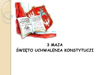 3 MAJA ŚWIĘTO UCHWALENIA KONSTYTUCJI