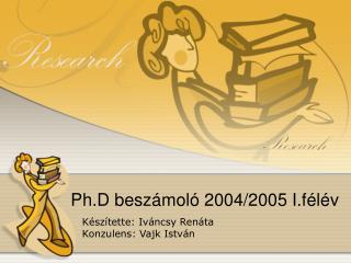 Ph.D beszámoló 2004/2005 I.félév
