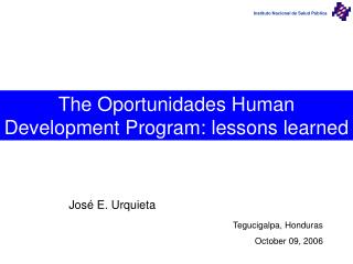 The Oportunidades Human Development Program: lessons learned