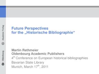 Future Perspectives for the „Historische Bibliographie“