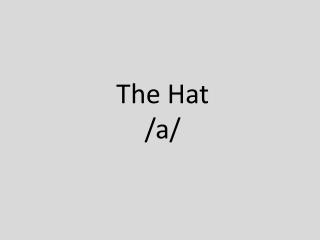 The Hat /a/