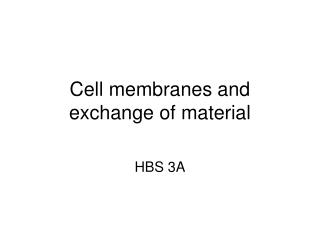 Cell membranes and exchange of material