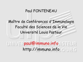 Paul FONTENEAU Maître de Conférences d'Immunologie Faculté des Sciences de la Vie