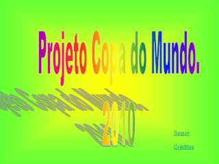 Projeto Copa do Mundo. 2010