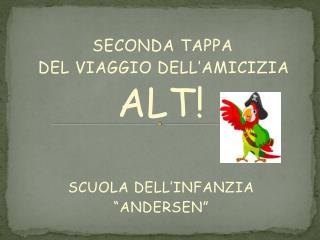 SECONDA TAPPA DEL VIAGGIO DELL’AMICIZIA ALT! SCUOLA DELL’INFANZIA “ANDERSEN”